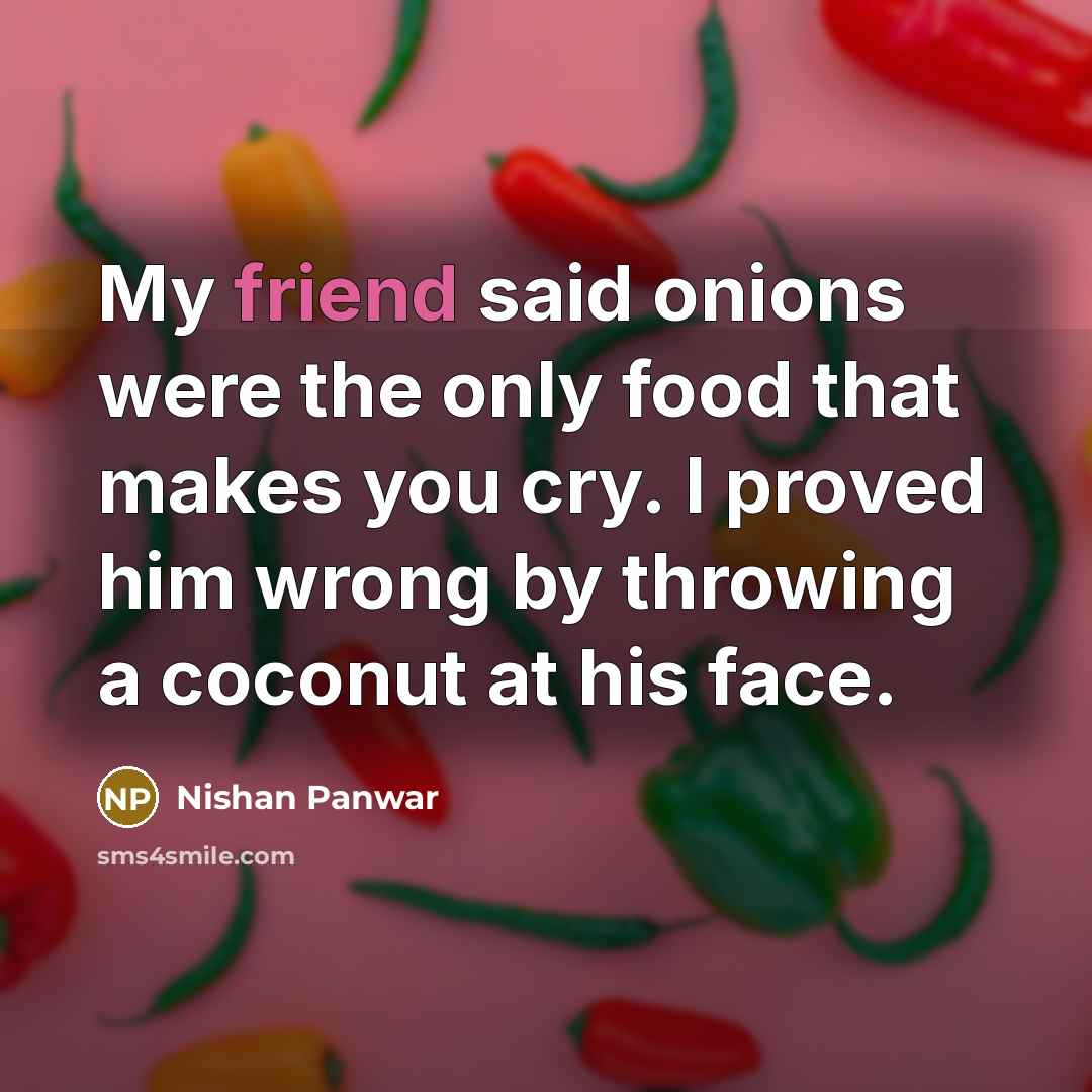 “My friend said onions were the only food that makes…” quote by Nishan Panwar