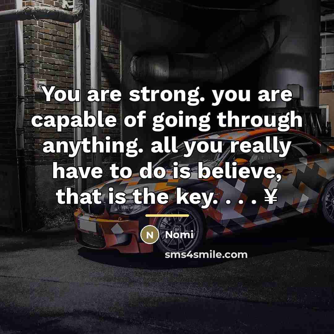 “You are strong. you are capable of going through anything.…” quote by Nomi