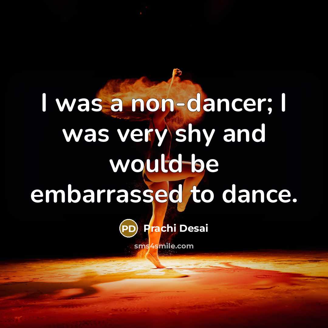 “I was a non-dancer; I was very shy and would…” quote by Prachi Desai