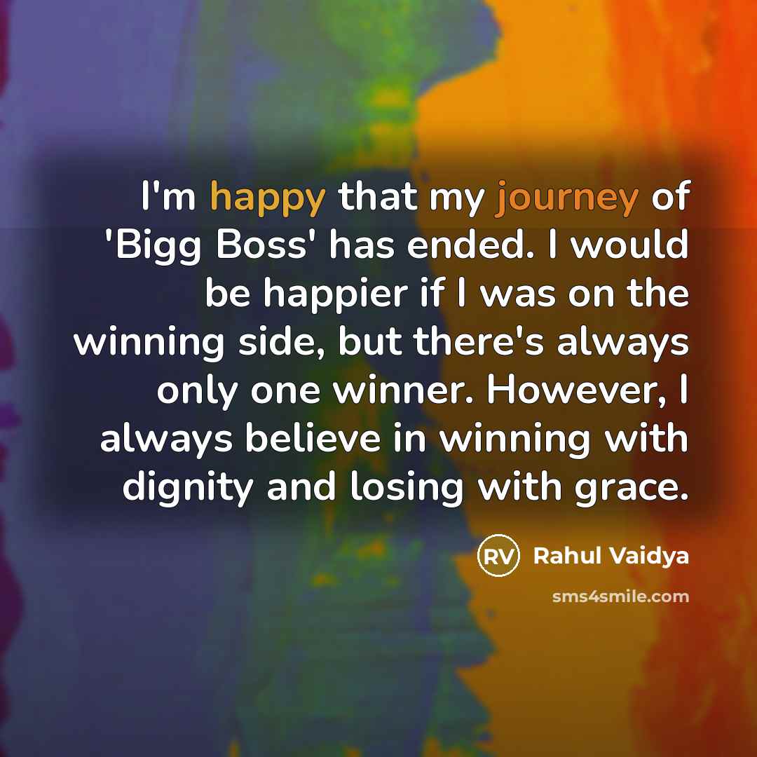“I'm happy that my journey of 'Bigg Boss' has ended.…” quote by Rahul Vaidya