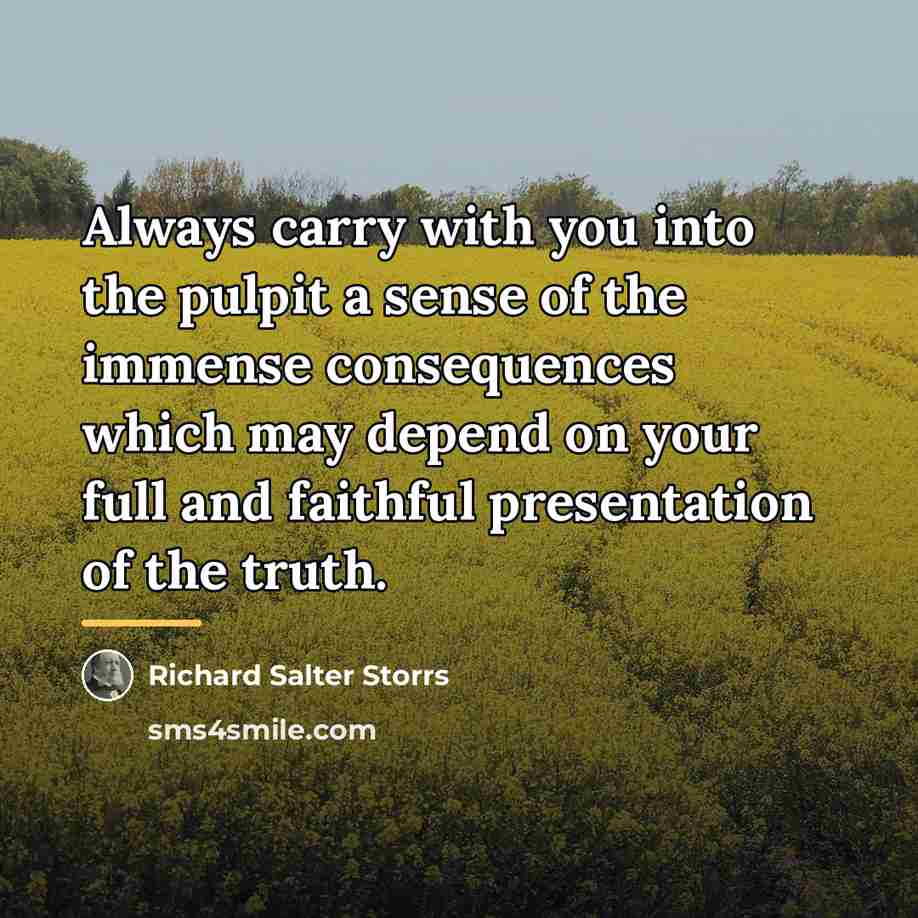 “Always carry with you into the pulpit a sense of…” quote by Richard Salter Storrs