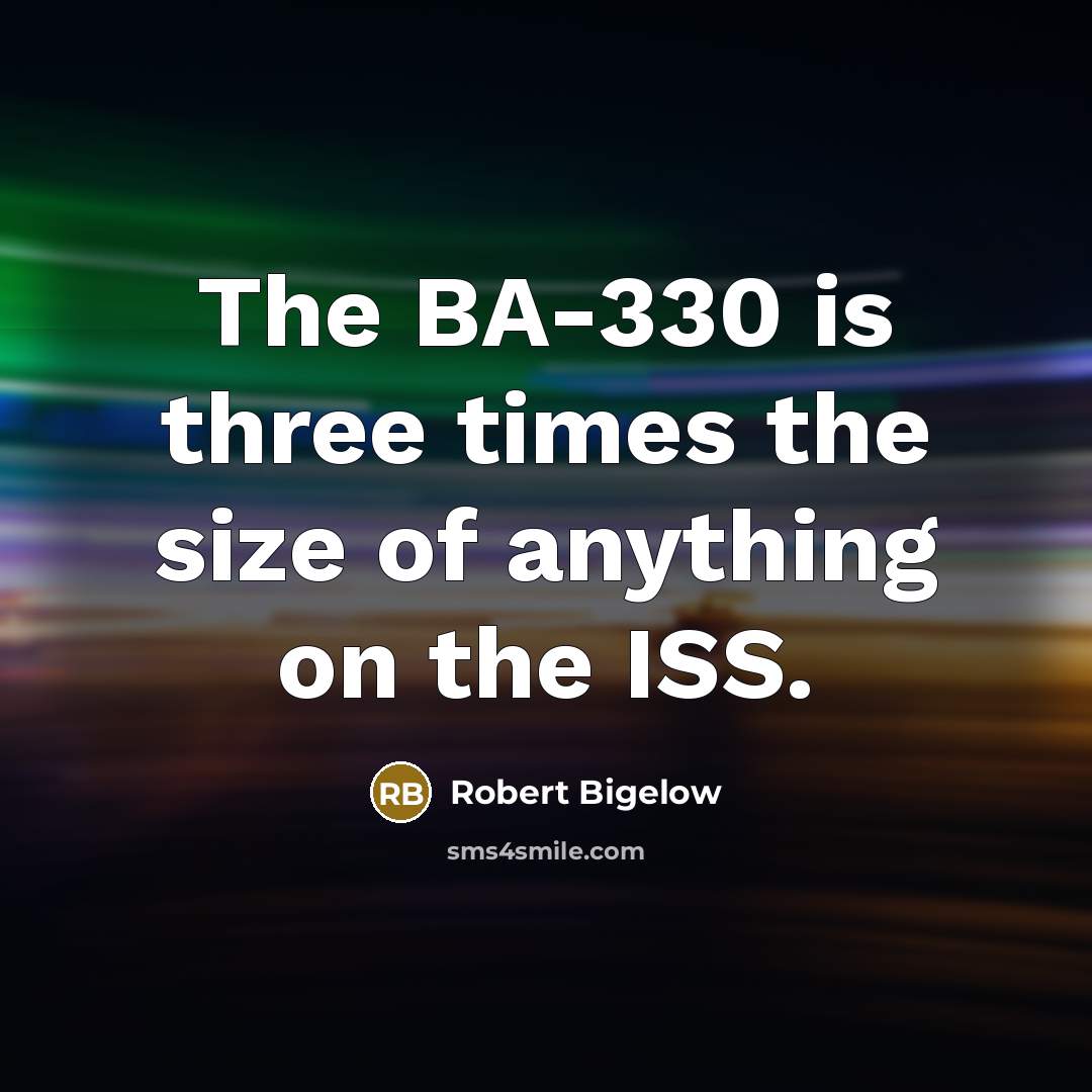 “The BA-330 is three times the size of anything on…” quote by Robert Bigelow