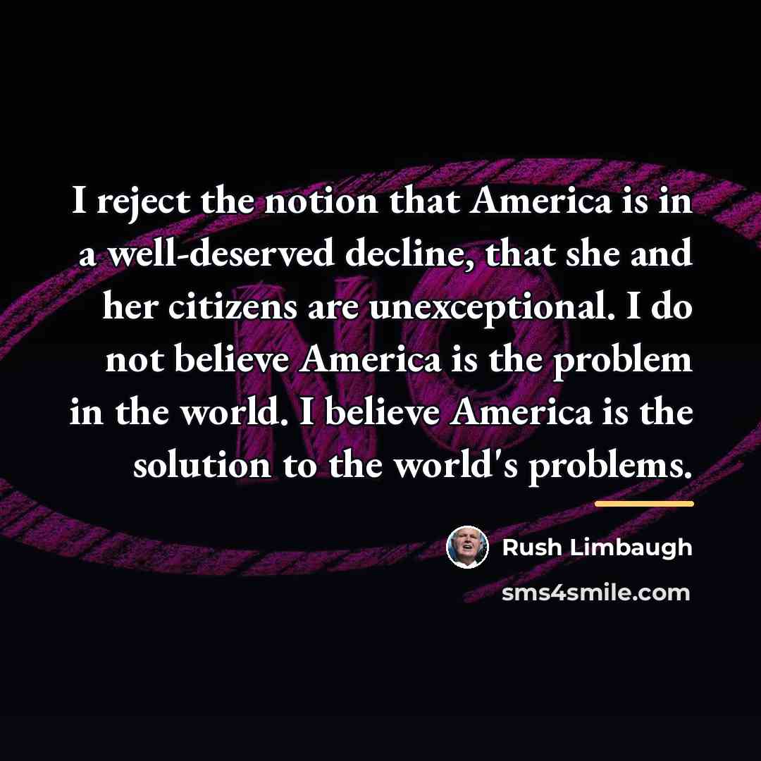 “I reject the notion that America is in a well-deserved…” quote by Rush Limbaugh