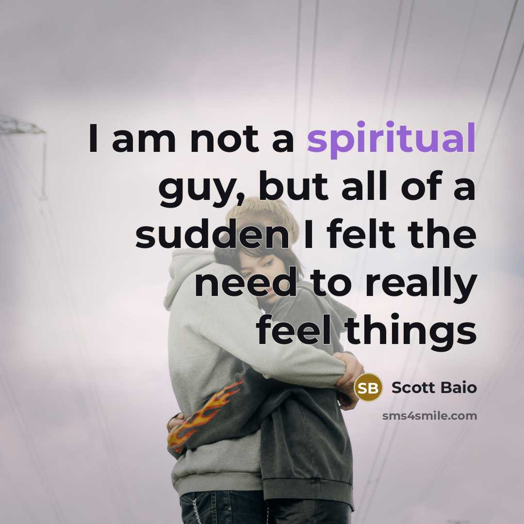 “I am not a spiritual guy, but all of a…” quote by Scott Baio