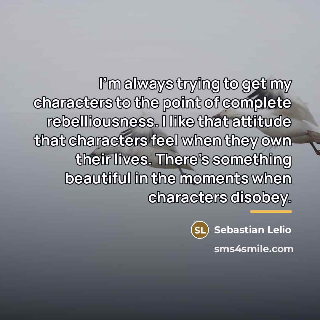 “I'm always trying to get my characters to the point…” quote by Sebastian Lelio