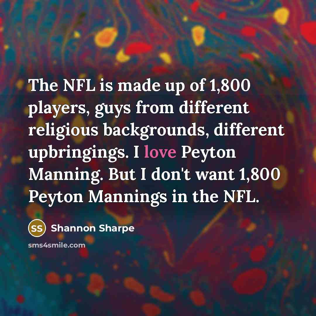 “The NFL is made up of 1,800 players, guys from…” quote by Shannon Sharpe