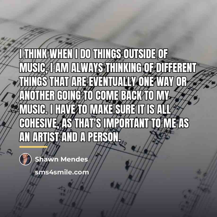 “I think when I do things outside of music, I…” quote by Shawn Mendes