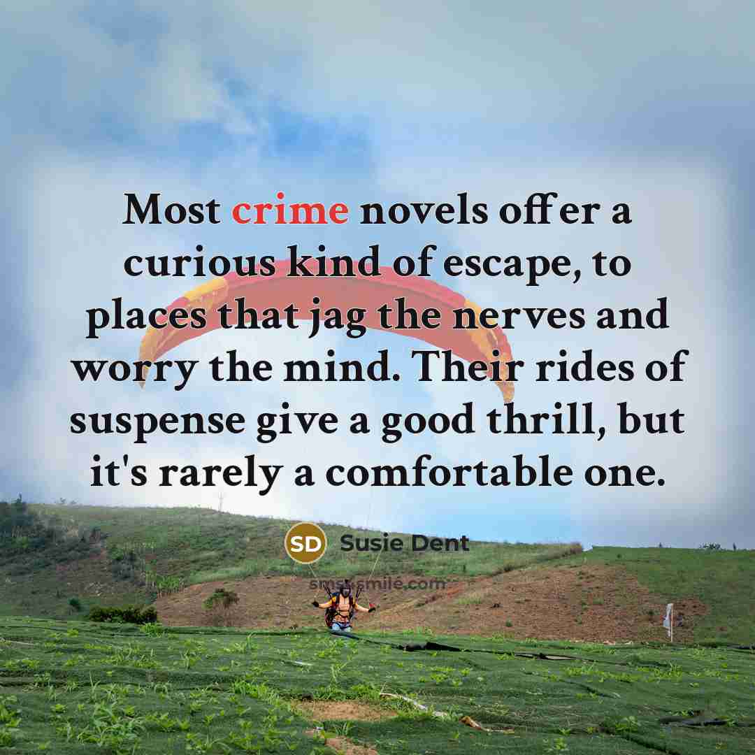 “Most crime novels offer a curious kind of escape, to…” quote by Susie Dent