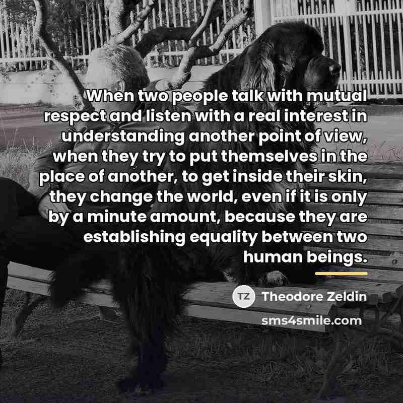 “When two people talk with mutual respect and listen with…” quote by Theodore Zeldin