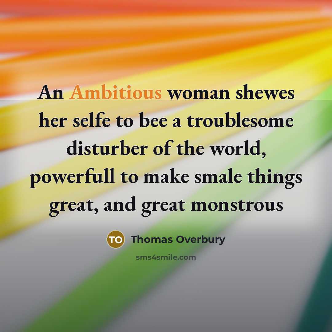 “An Ambitious woman shewes her selfe to bee a troublesome…” quote by Thomas Overbury