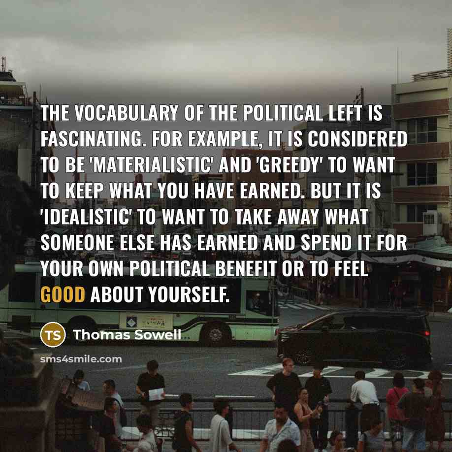 “The vocabulary of the political left is fascinating. For example,…” quote by Thomas Sowell