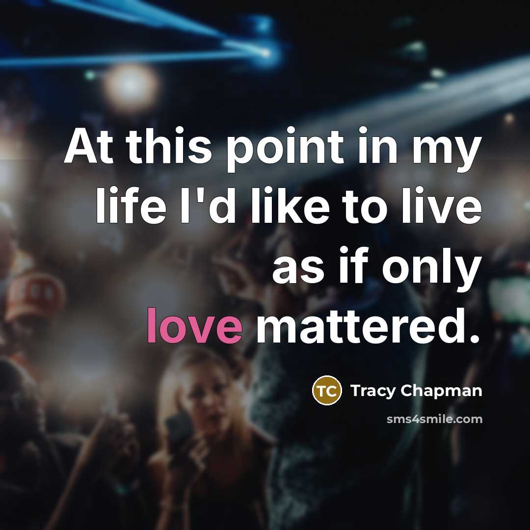 “At this point in my life I'd like to live…” quote by Tracy Chapman