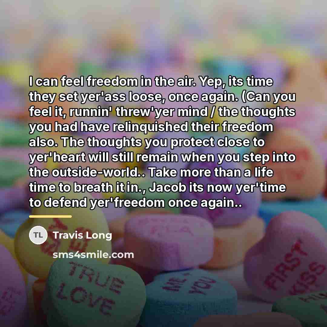 “I can feel freedom in the air. Yep, its time…” quote by Travis Long