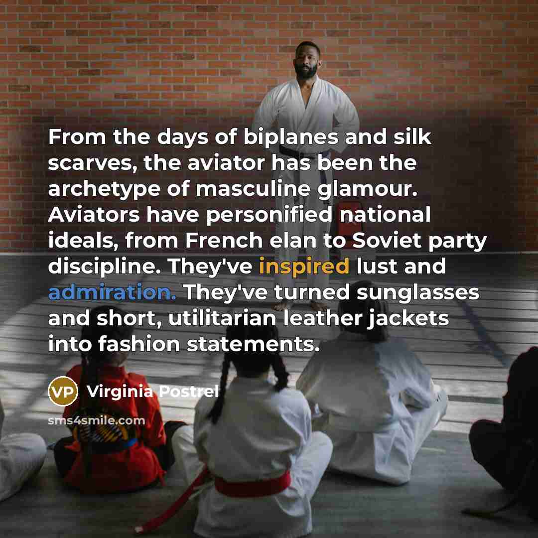 “From the days of biplanes and silk scarves, the aviator…” quote by Virginia Postrel