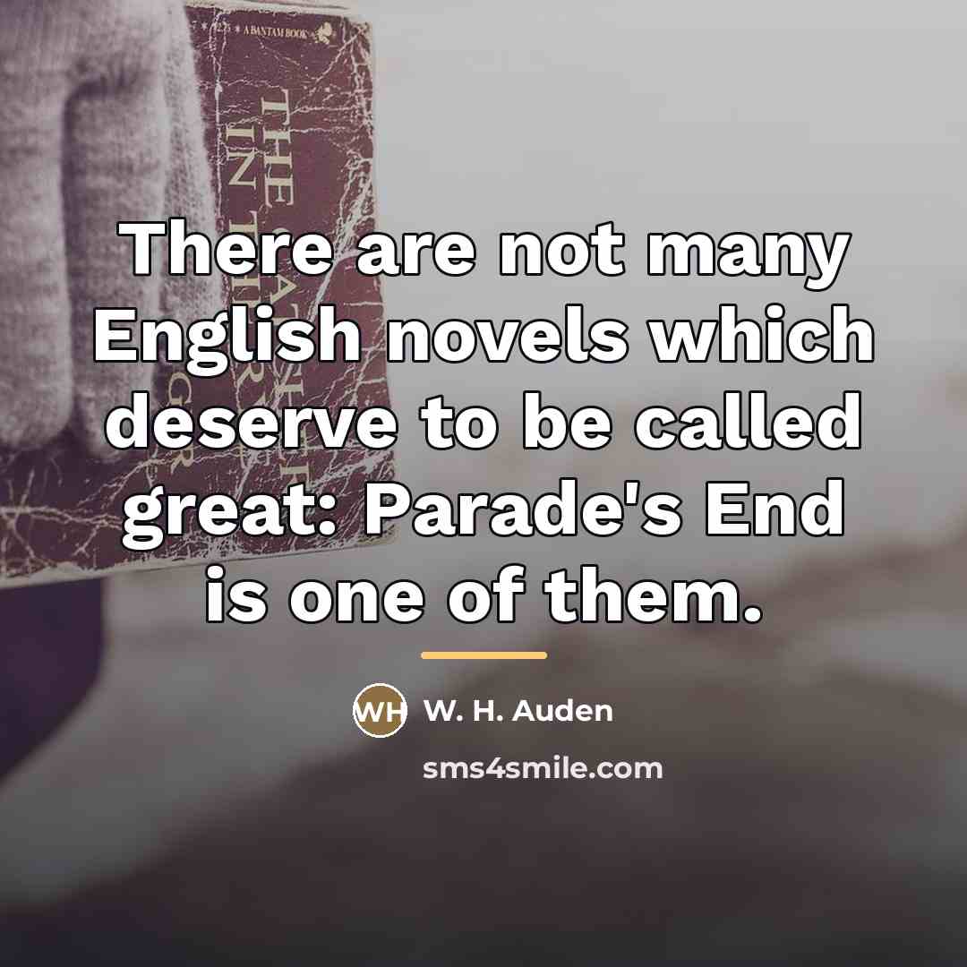 “There are not many English novels which deserve to be…” quote by W. H. Auden
