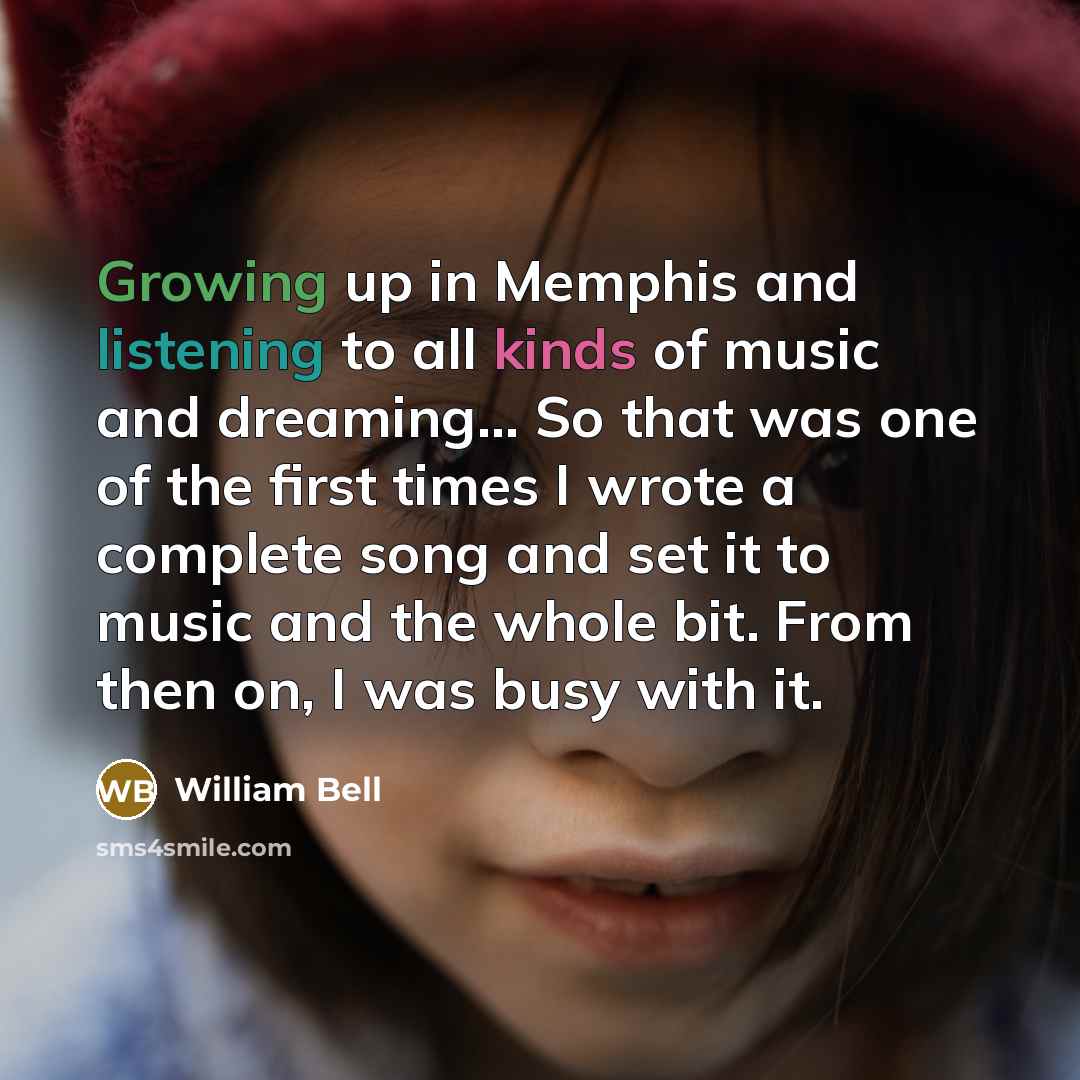 “Growing up in Memphis and listening to all kinds of…” quote by William Bell