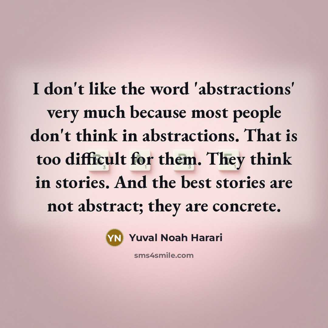 “I don't like the word 'abstractions' very much because most…” quote by Yuval Noah Harari