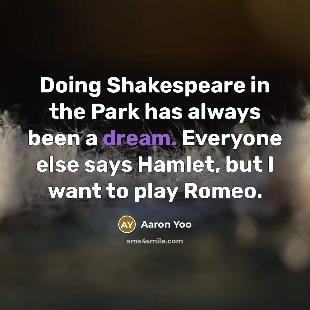“Doing Shakespeare in the Park has always been a dream.…” quote by Aaron Yoo
