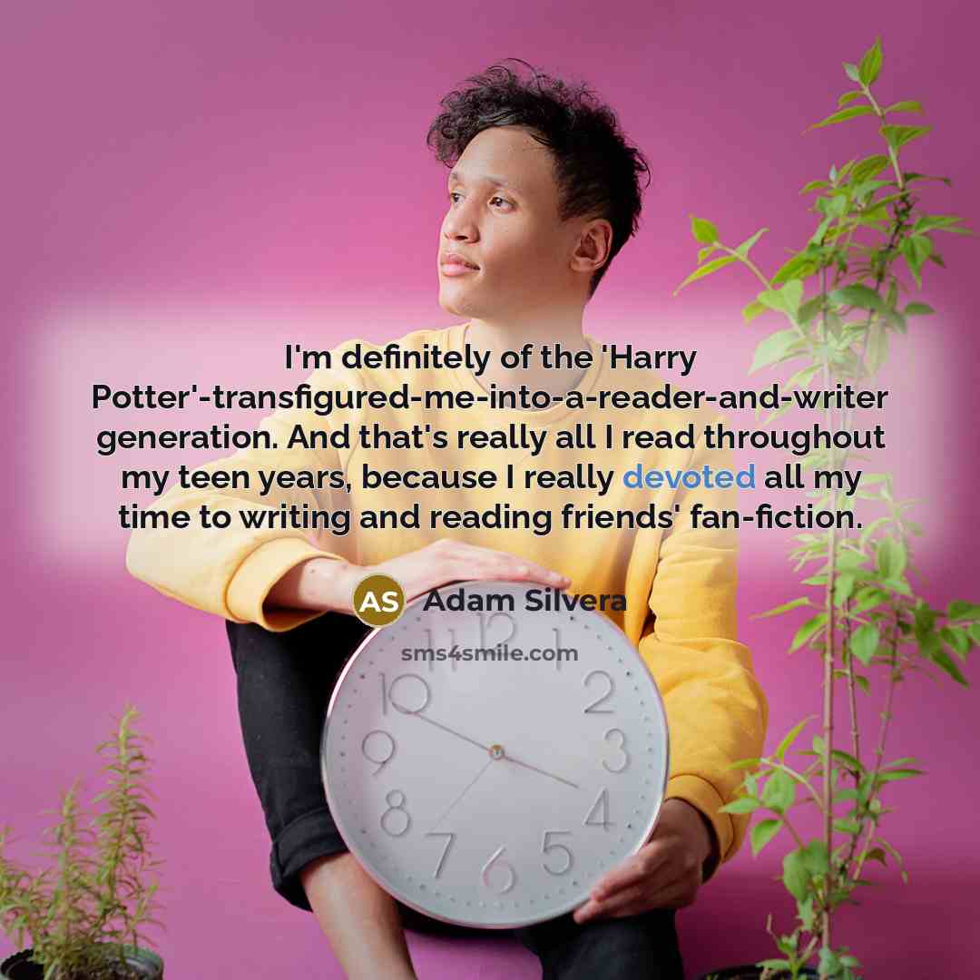 “I'm definitely of the 'Harry Potter'-transfigured-me-into-a-reader-and-writer generation. And that's really…” quote by Adam Silvera