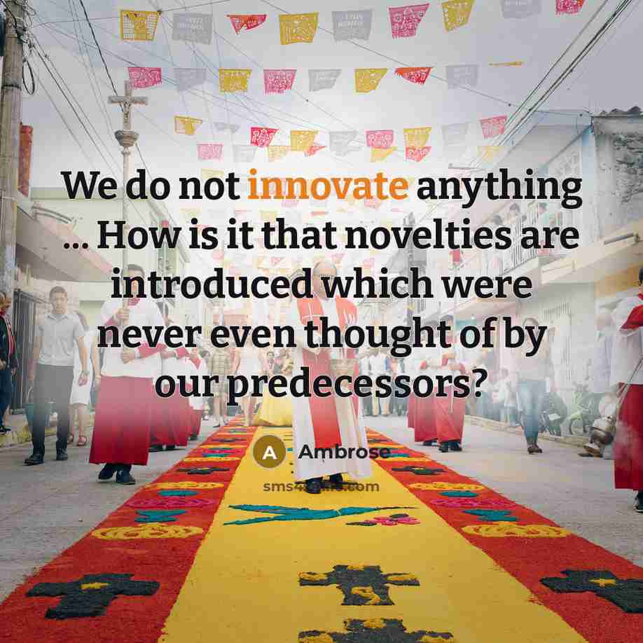 “We do not innovate anything ... How is it that…” quote by Ambrose