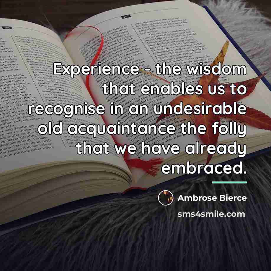 “Experience - the wisdom that enables us to recognise in…” quote by Ambrose Bierce