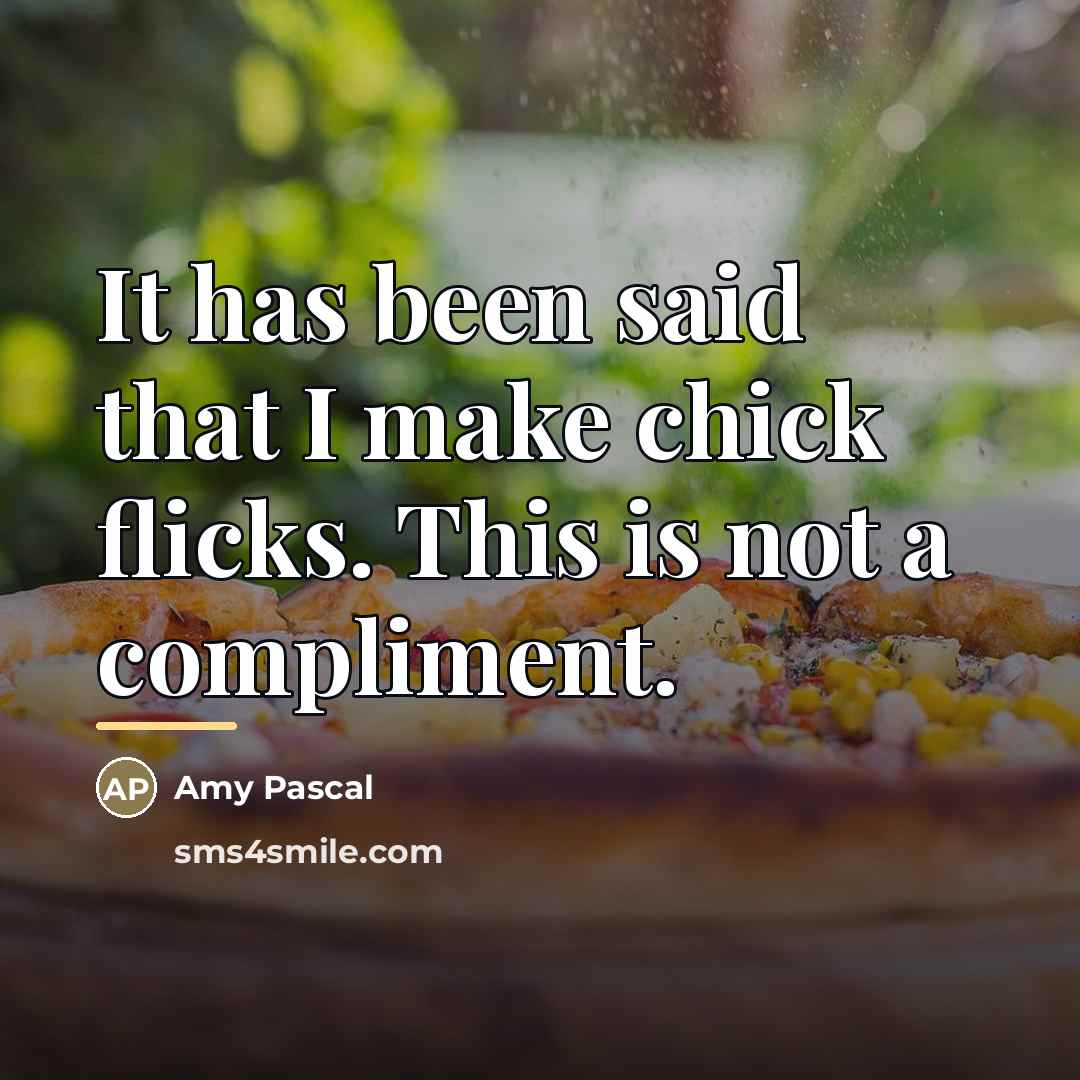 “It has been said that I make chick flicks. This…” quote by Amy Pascal