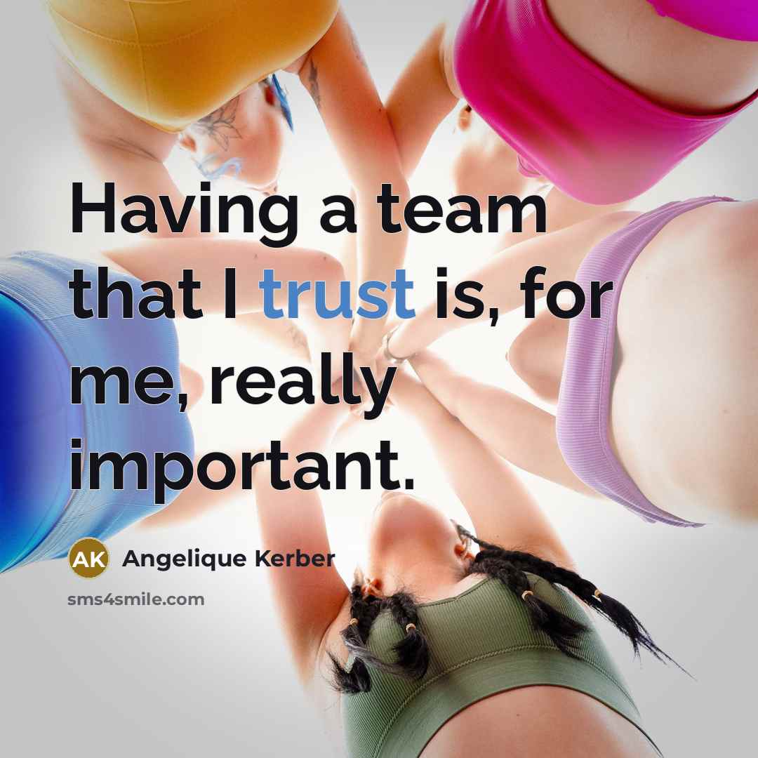 “Having a team that I trust is, for me, really…” quote by Angelique Kerber