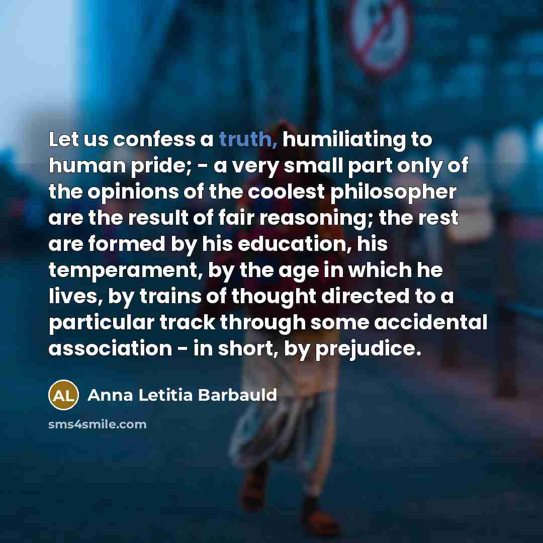 “Let us confess a truth, humiliating to human pride; -…” quote by Anna Letitia Barbauld
