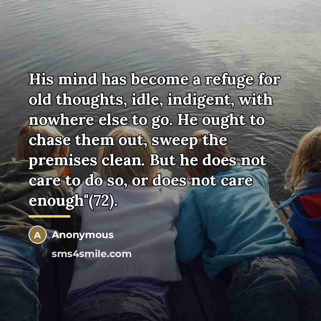 “His mind has become a refuge for old thoughts, idle,…” quote by Anonymous