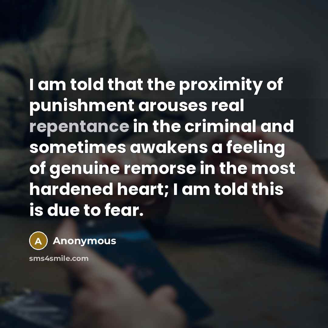 “I am told that the proximity of punishment arouses real…” quote by Anonymous