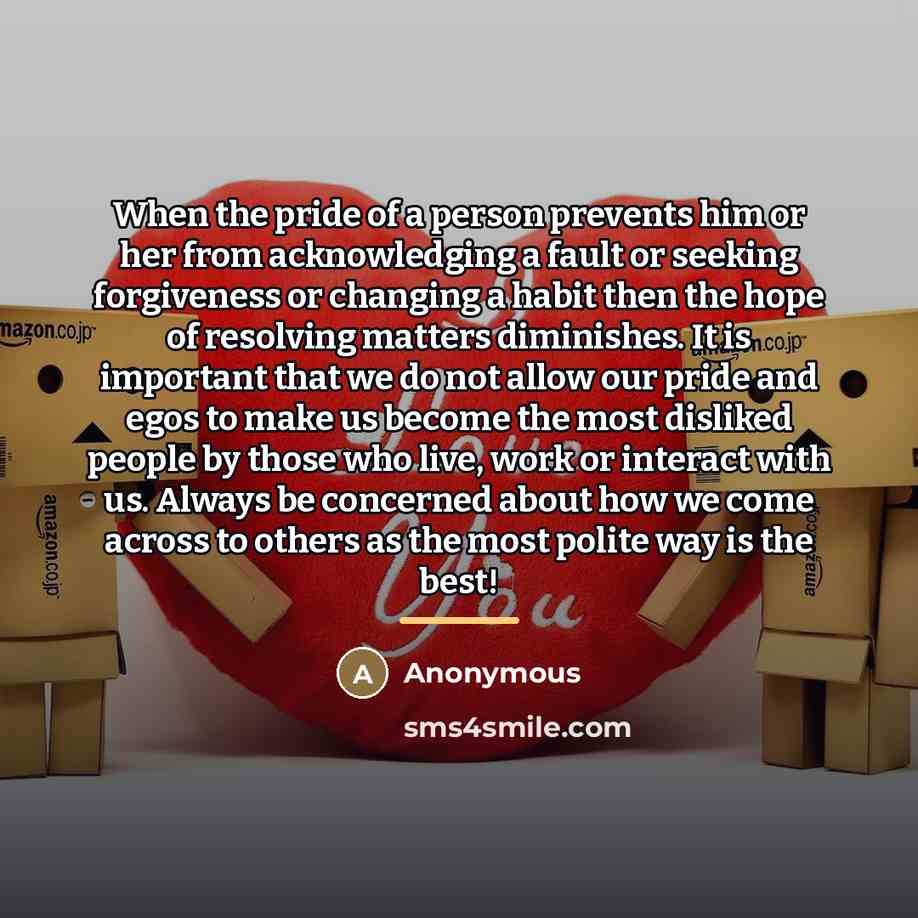 “When the pride of a person prevents him or her…” quote by Anonymous
