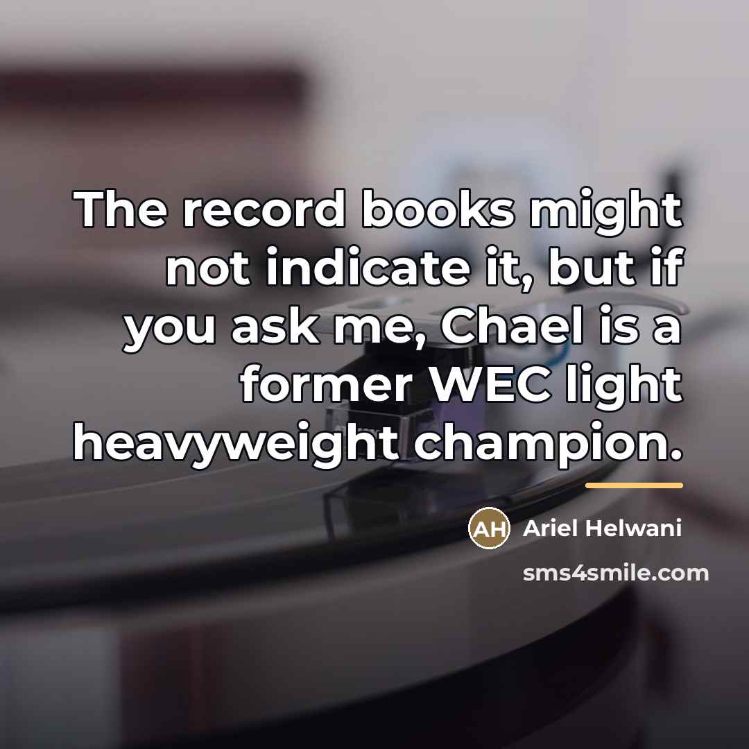 “The record books might not indicate it, but if you…” quote by Ariel Helwani