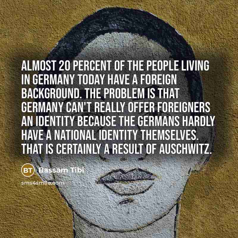 “Almost 20 percent of the people living in Germany today…” quote by Bassam Tibi