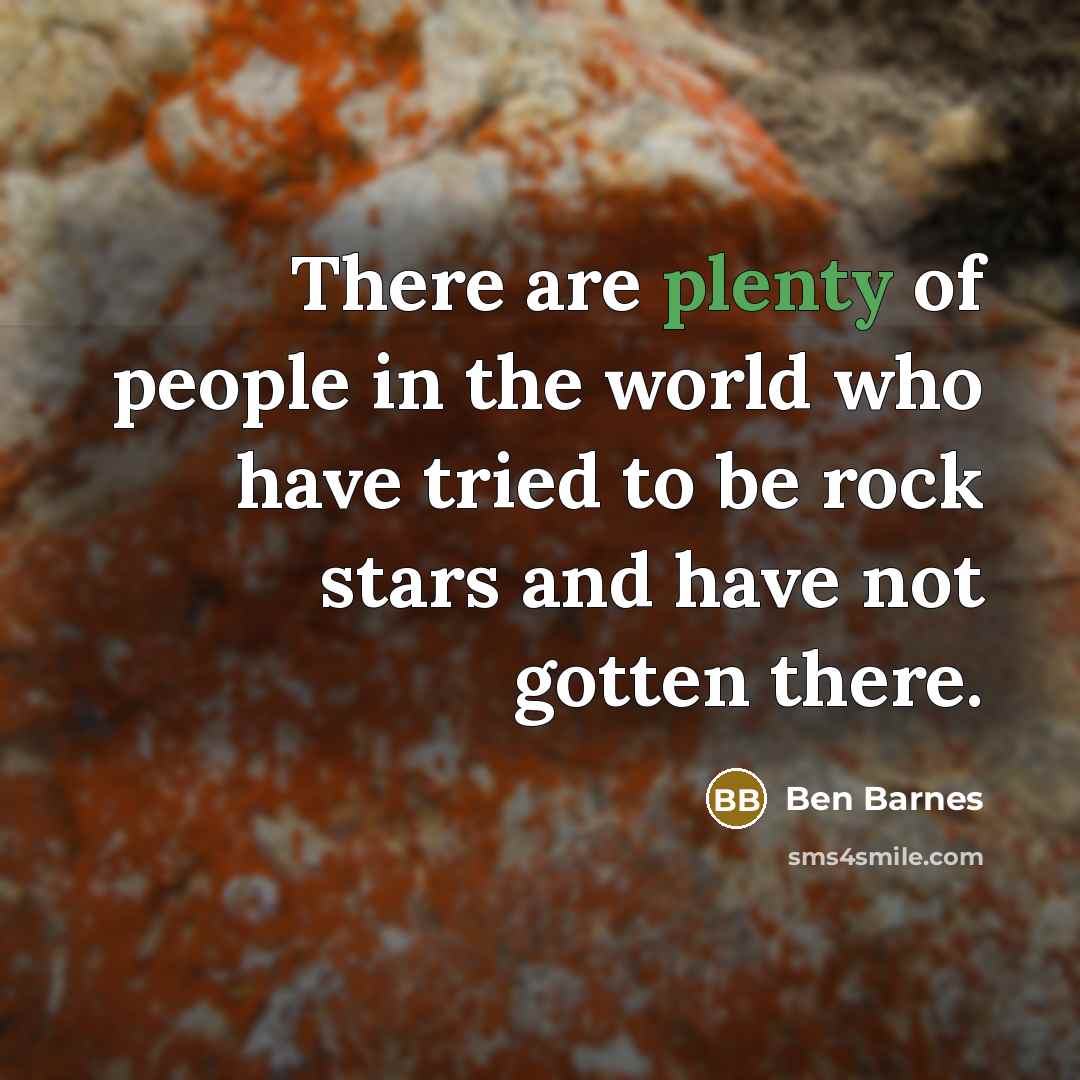“There are plenty of people in the world who have…” quote by Ben Barnes