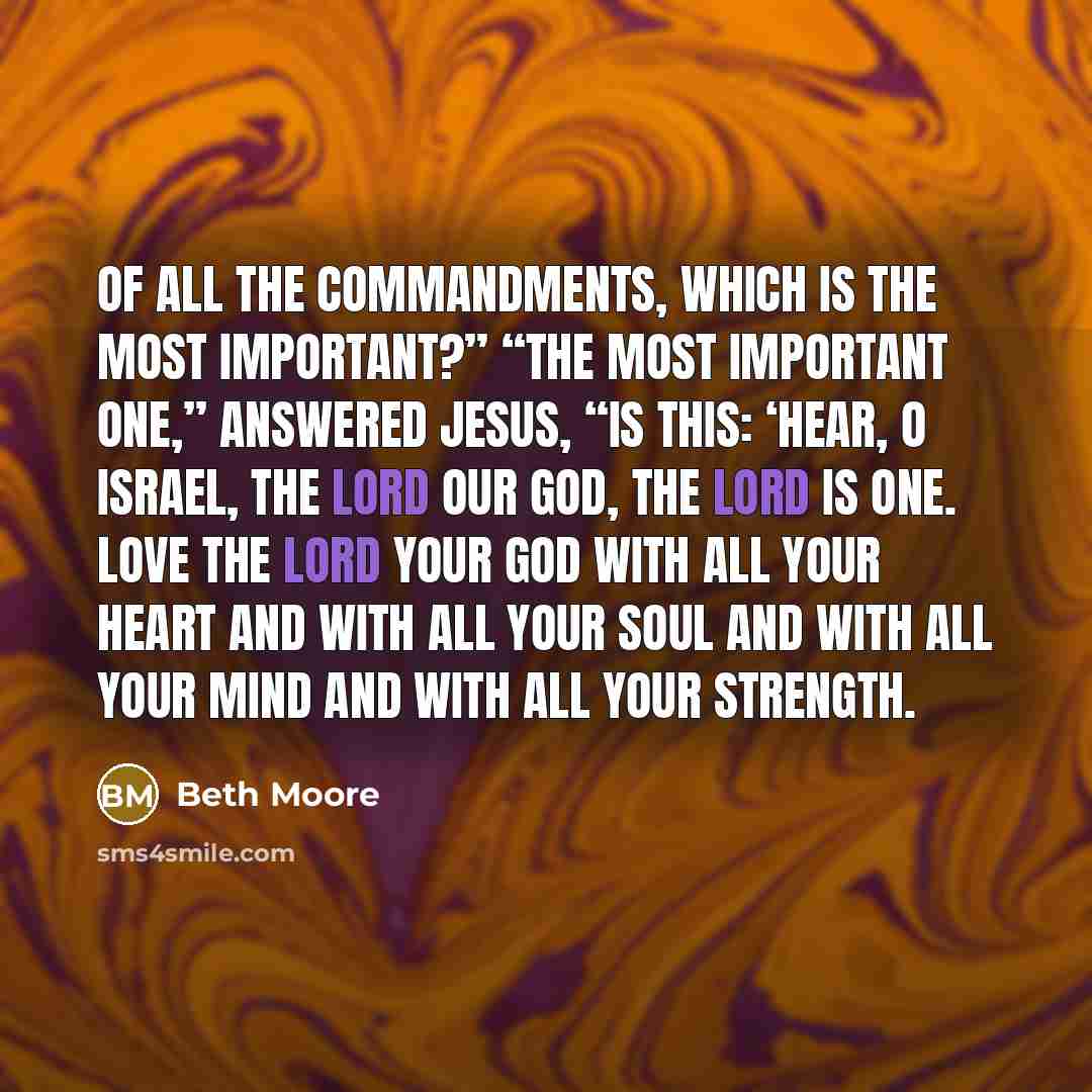 “Of all the commandments, which is the most important?” “The…” quote by Beth Moore