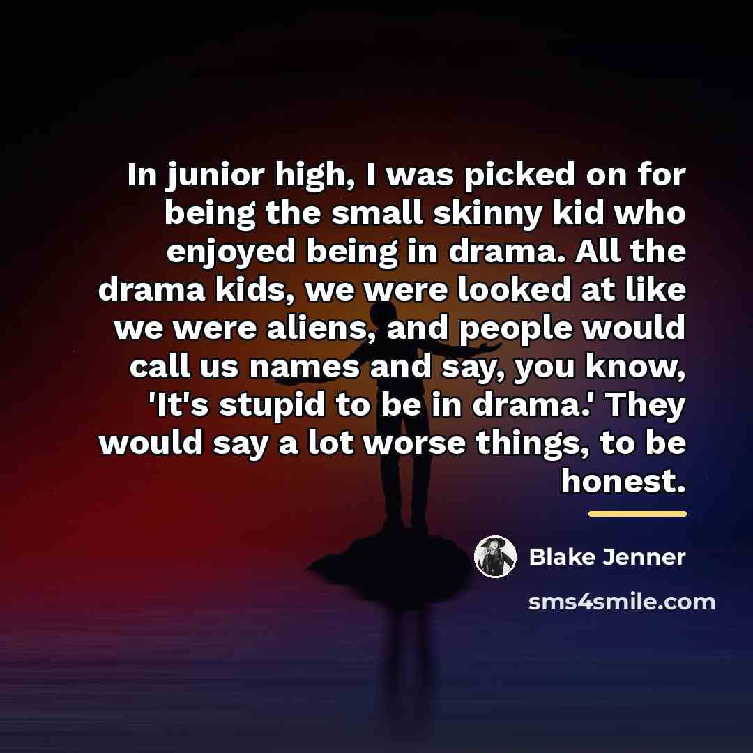 “In junior high, I was picked on for being the…” quote by Blake Jenner