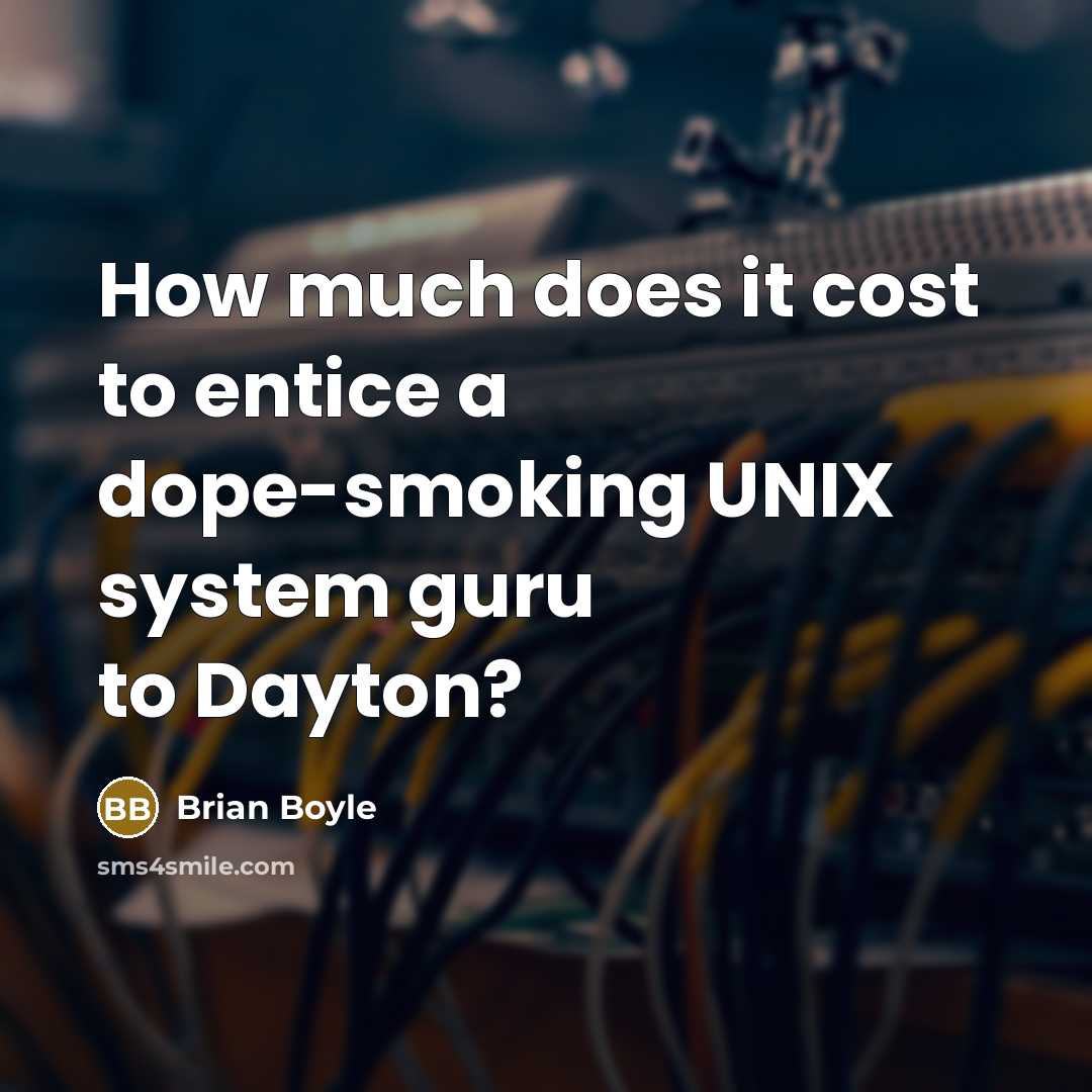“How much does it cost to entice a dope-smoking UNIX…” quote by Brian Boyle