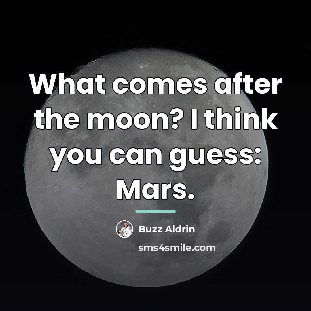 “What comes after the moon? I think you can guess:…” quote by Buzz Aldrin