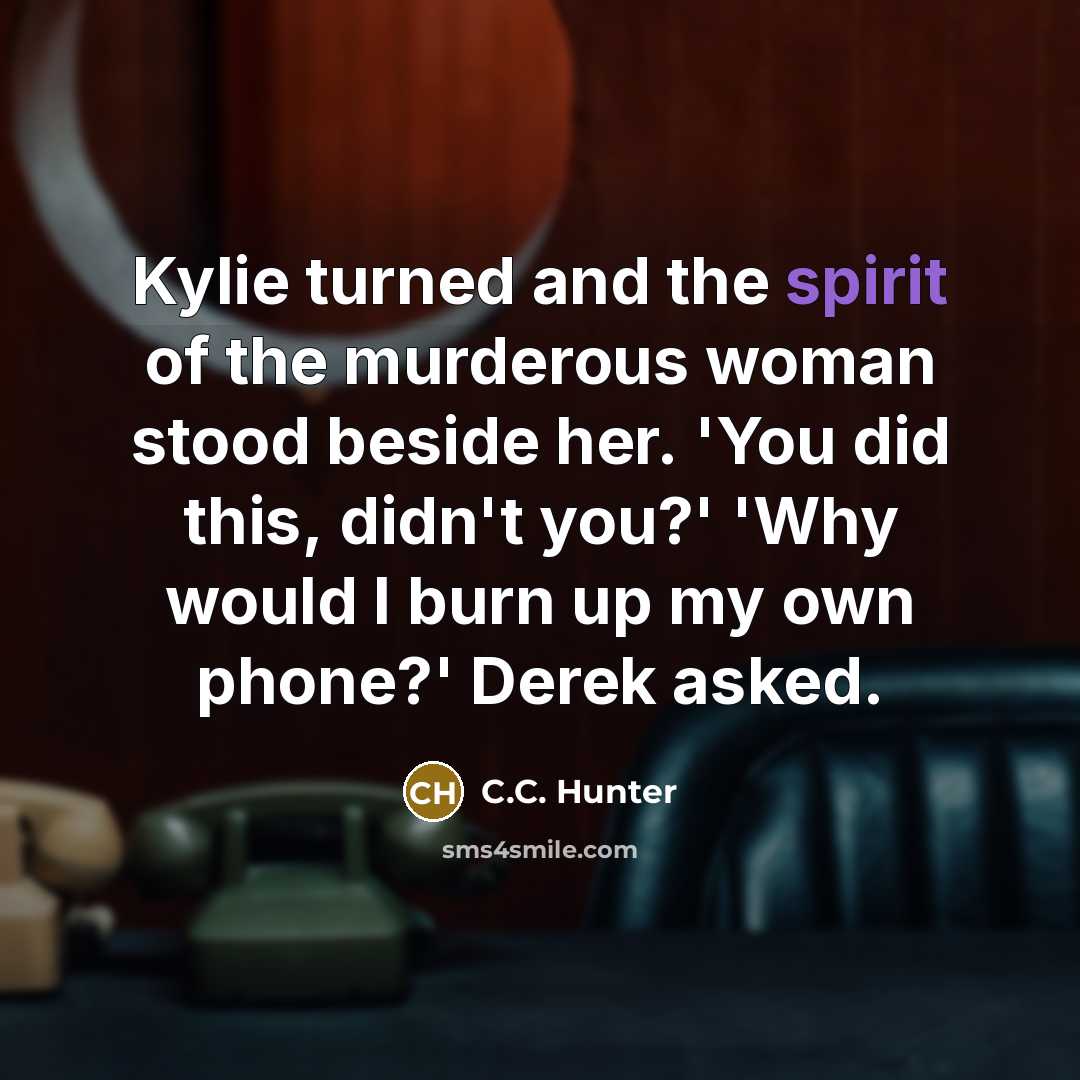 “Kylie turned and the spirit of the murderous woman stood…” quote by C.C. Hunter