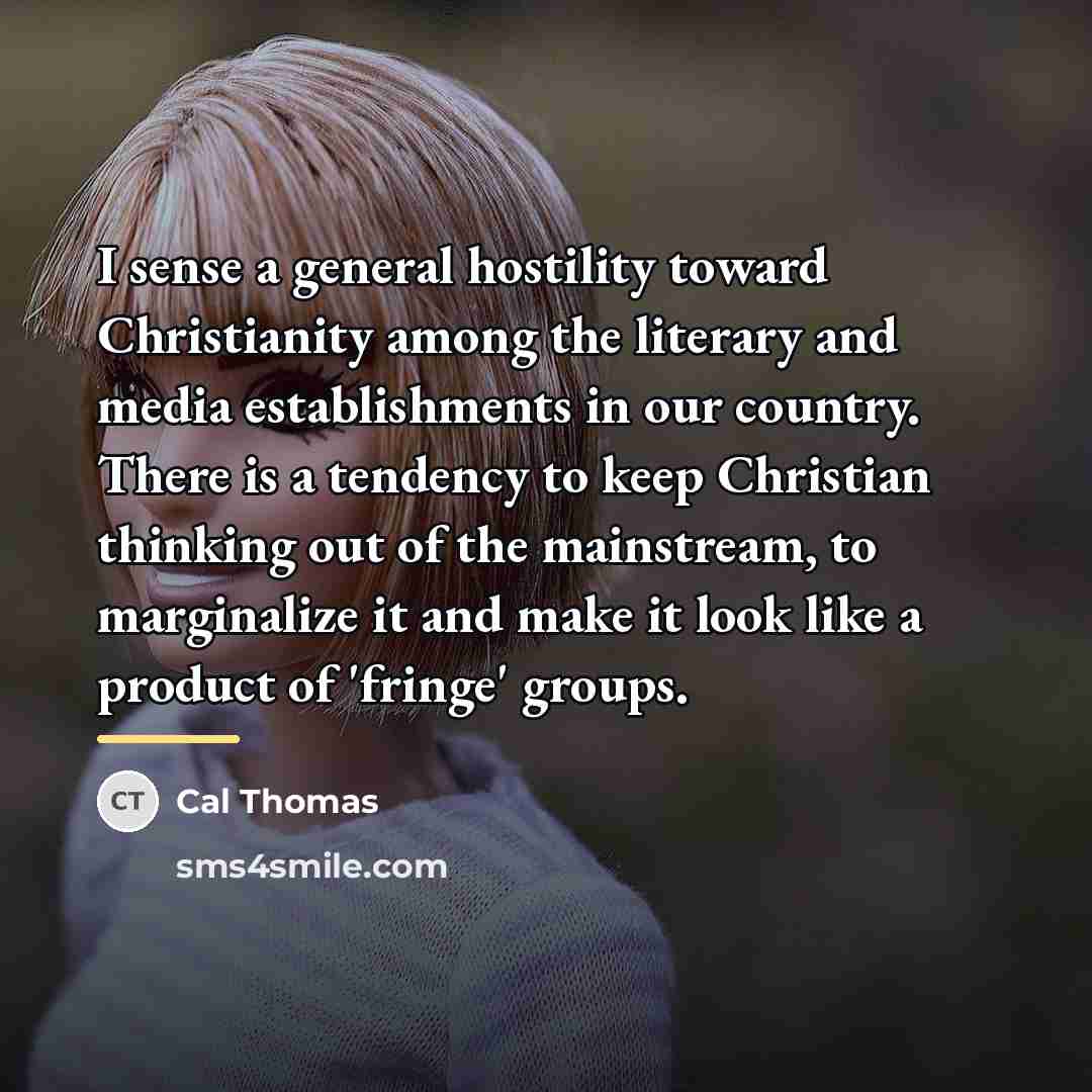 “I sense a general hostility toward Christianity among the literary…” quote by Cal Thomas