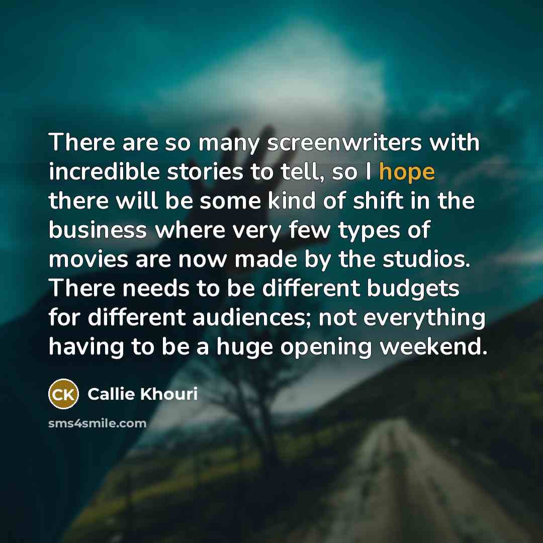 “There are so many screenwriters with incredible stories to tell,…” quote by Callie Khouri