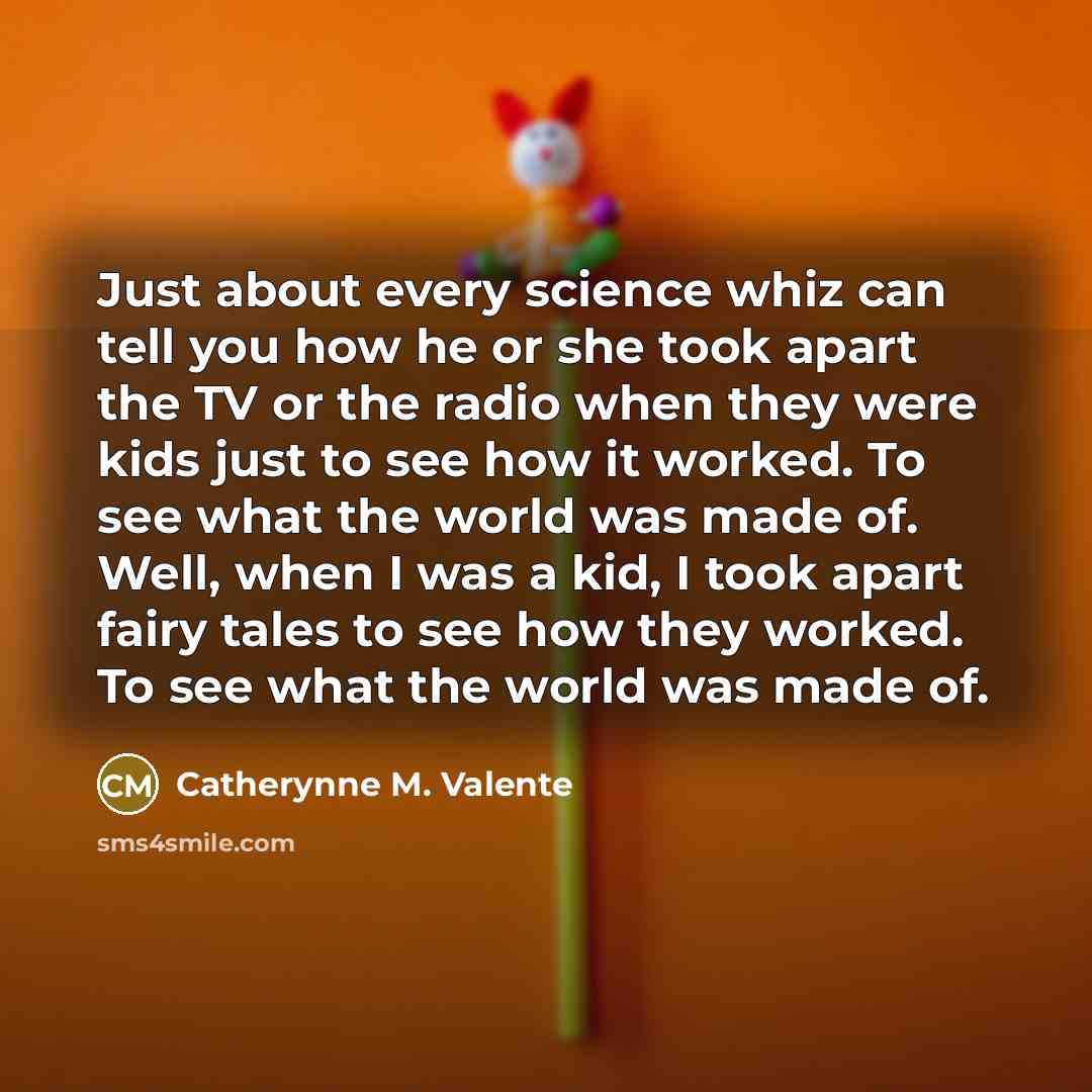 “Just about every science whiz can tell you how he…” quote by Catherynne M. Valente