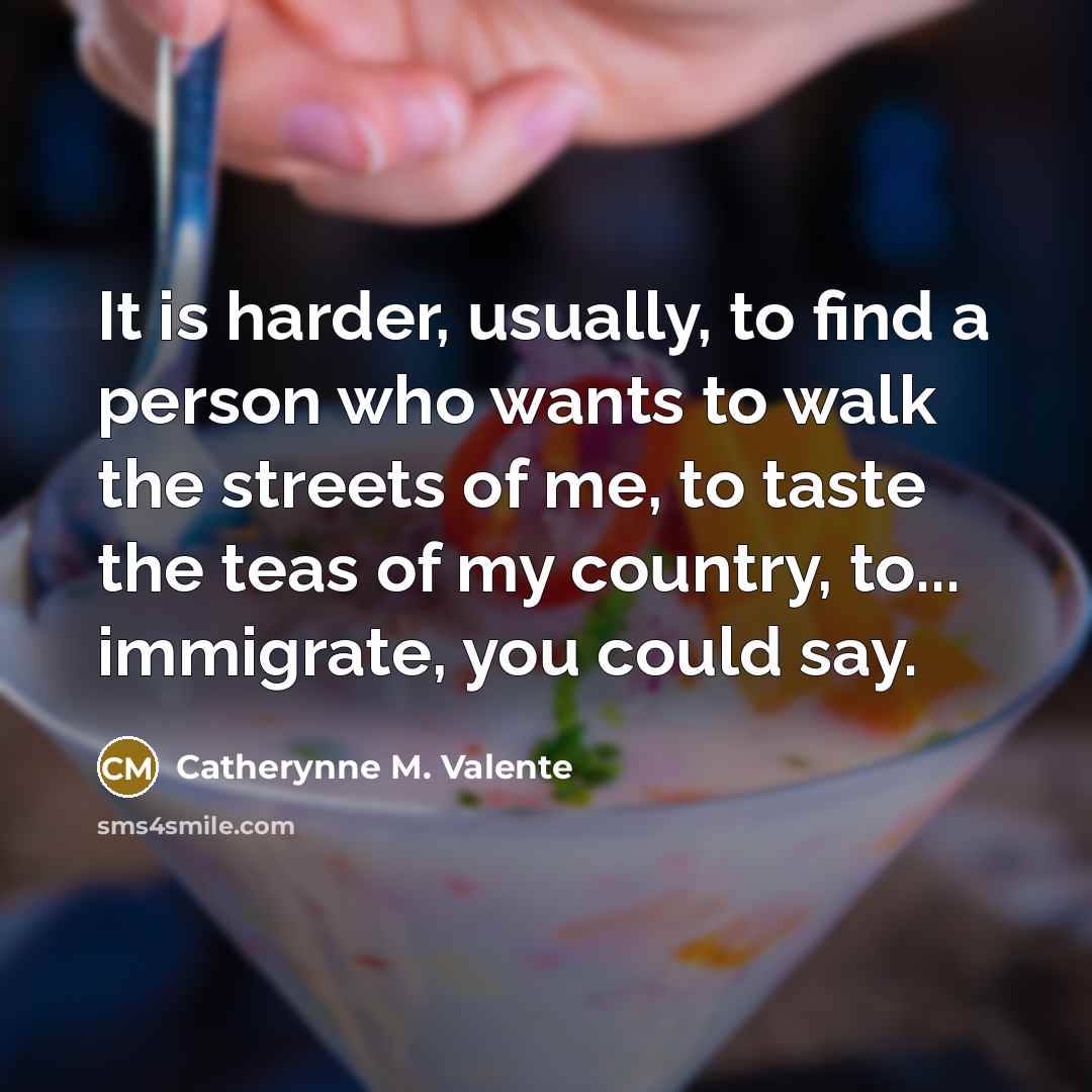 “It is harder, usually, to find a person who wants…” quote by Catherynne M. Valente