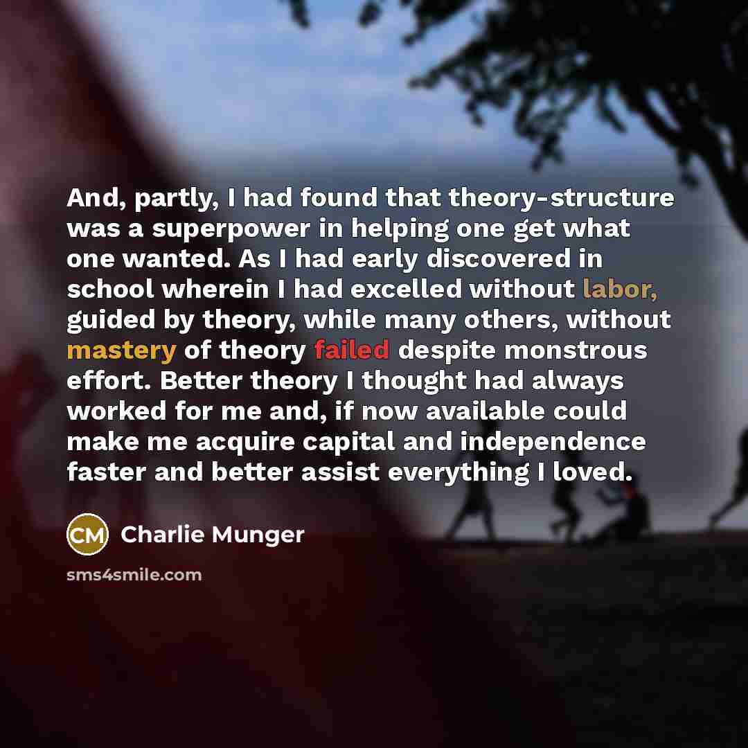 “And, partly, I had found that theory-structure was a superpower…” quote by Charlie Munger