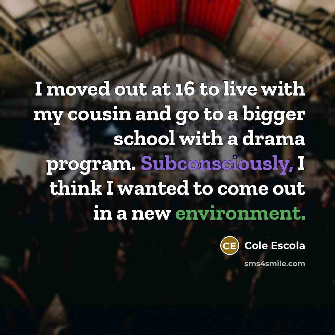 “I moved out at 16 to live with my cousin…” quote by Cole Escola
