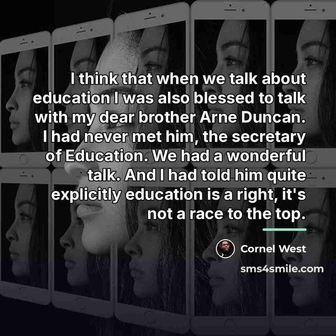 “I think that when we talk about education I was…” quote by Cornel West