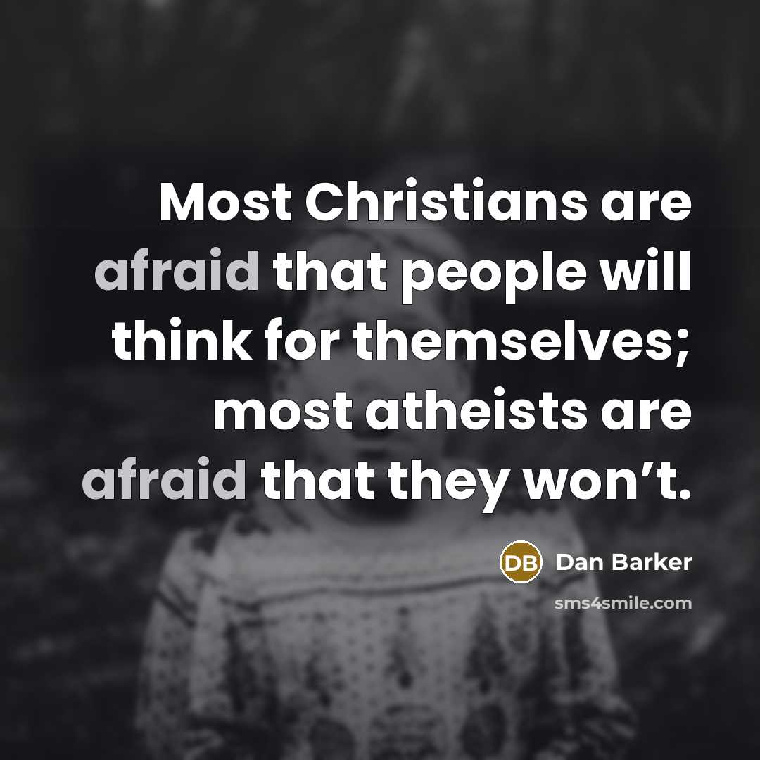 “Most Christians are afraid that people will think for themselves;…” quote by Dan Barker