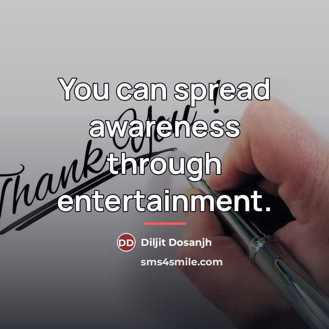 “You can spread awareness through entertainment.…” quote by Diljit Dosanjh