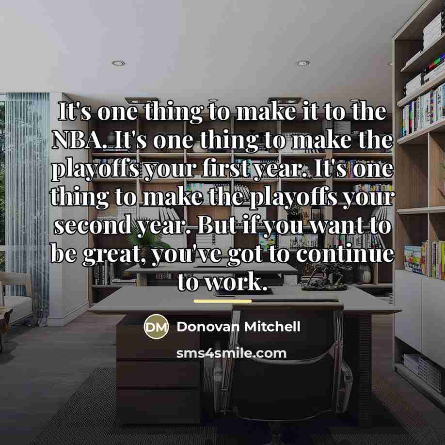 “It's one thing to make it to the NBA. It's…” quote by Donovan Mitchell
