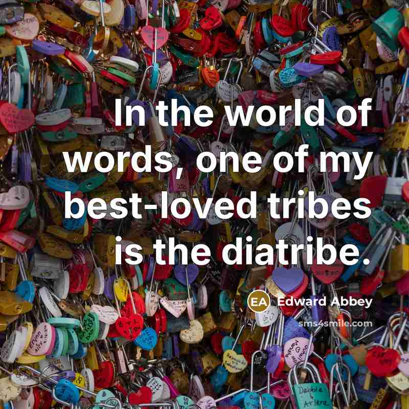 “In the world of words, one of my best-loved tribes…” quote by Edward Abbey